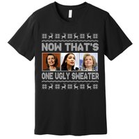 Now That's One Ugly Christmas Sweater Premium T-Shirt