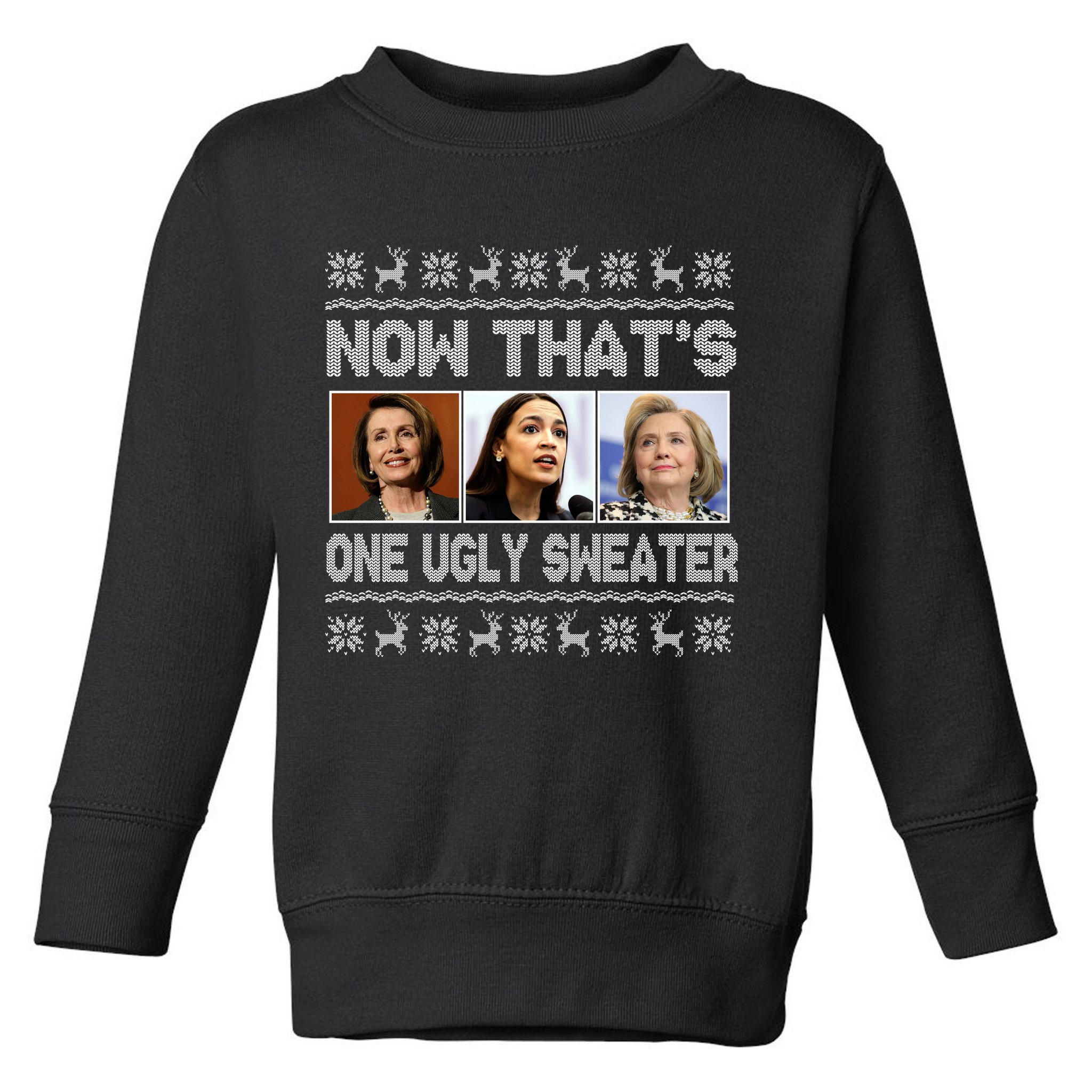 Now That's One Ugly Christmas Sweater Toddler Sweatshirt
