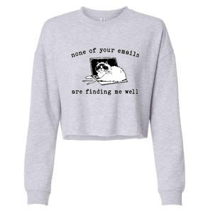 None Of Your Emails Are Finding Me Well Cat Funny Cropped Pullover Crew