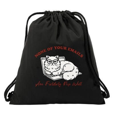 None Of Your Emails Are Finding Me Well Funny Cute Cat Drawstring Bag