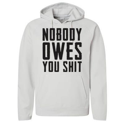 Nobody Owes You Shit Funny Performance Fleece Hoodie