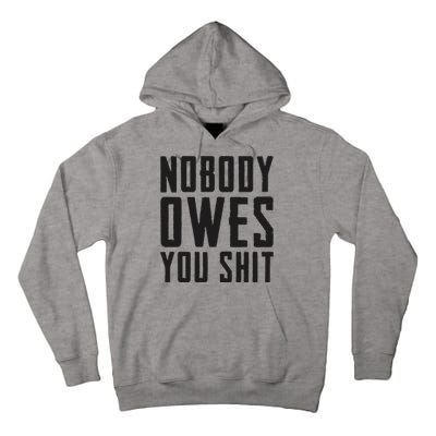 Nobody Owes You Shit Funny Tall Hoodie