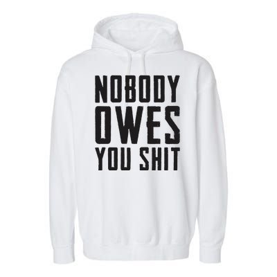 Nobody Owes You Shit Funny Garment-Dyed Fleece Hoodie