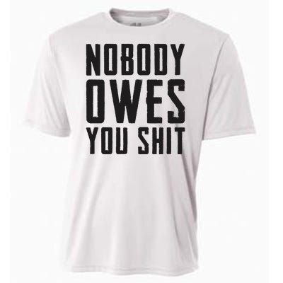 Nobody Owes You Shit Funny Cooling Performance Crew T-Shirt