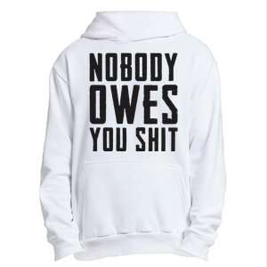 Nobody Owes You Shit Funny Urban Pullover Hoodie