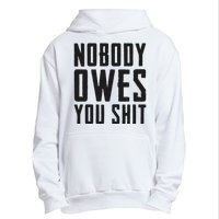 Nobody Owes You Shit Funny Urban Pullover Hoodie