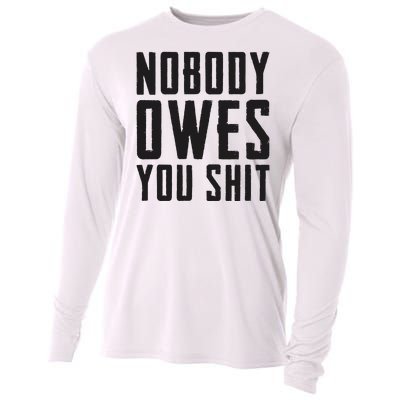 Nobody Owes You Shit Funny Cooling Performance Long Sleeve Crew