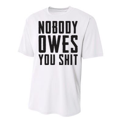 Nobody Owes You Shit Funny Performance Sprint T-Shirt