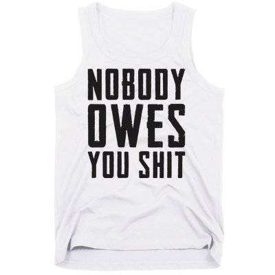 Nobody Owes You Shit Funny Tank Top