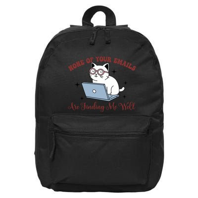 None Of Your Emails Are Finding Me Well 16 in Basic Backpack