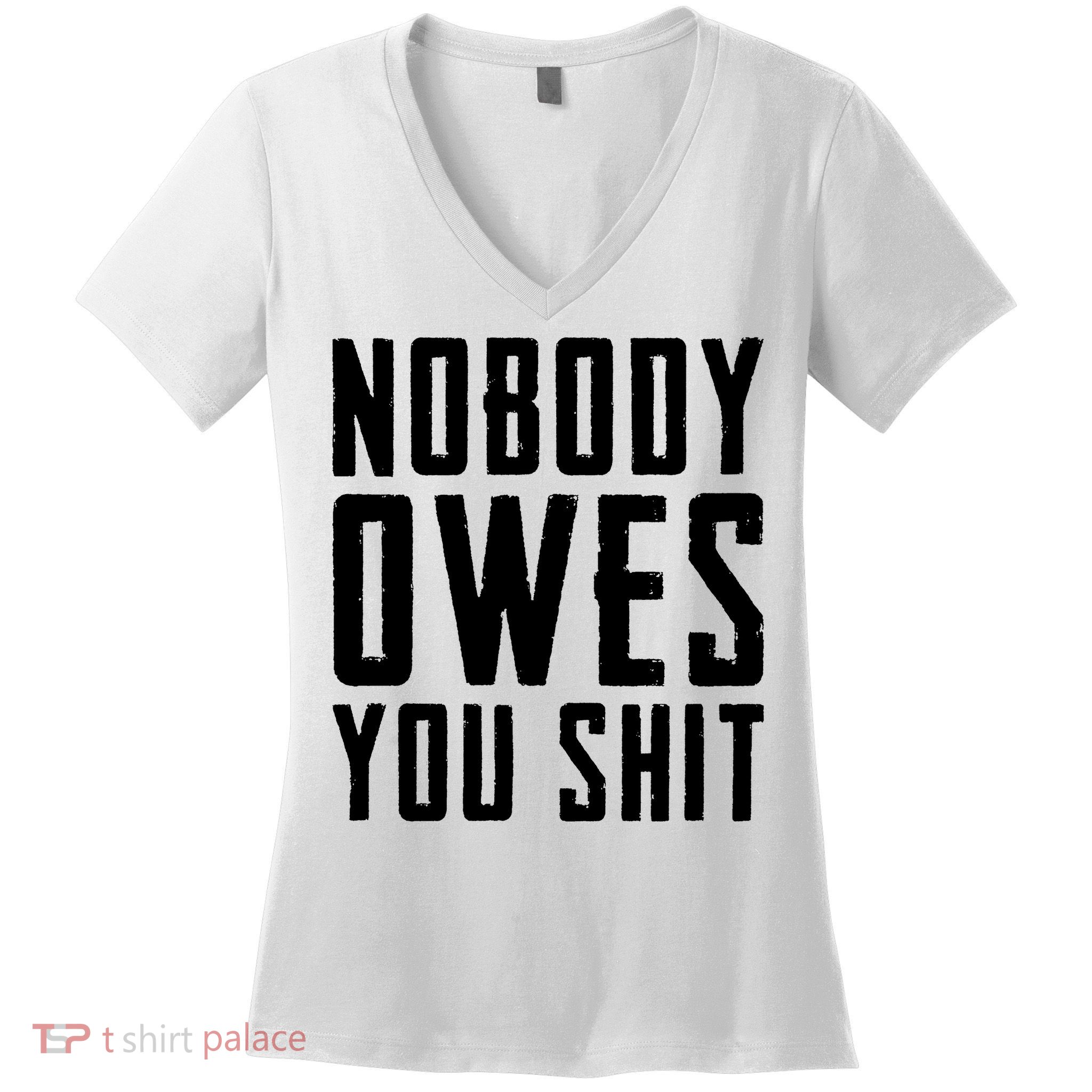 Nobody Owes You Shit Women's V-Neck T-Shirt