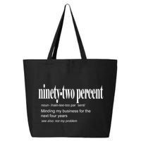 Ninetytwo Percent 92% Minding My Business For The Next Four Years 25L Jumbo Tote