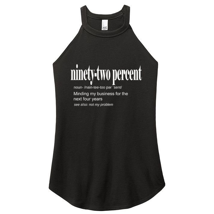 Ninetytwo Percent 92% Minding My Business For The Next Four Years Women's Perfect Tri Rocker Tank