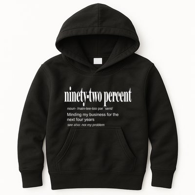 Ninetytwo Percent 92% Minding My Business For The Next Four Years Kids Hoodie