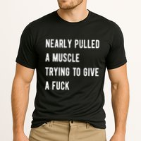 Nearly Pulled A Muscle Trying To Give A F Performance Shirt
