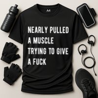 Nearly Pulled A Muscle Trying To Give A F Performance Shirt