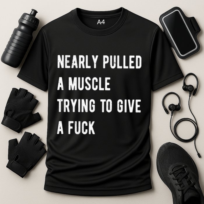 Nearly Pulled A Muscle Trying To Give A F Performance Shirt