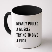 Nearly Pulled A Muscle Trying To Give A F Mug