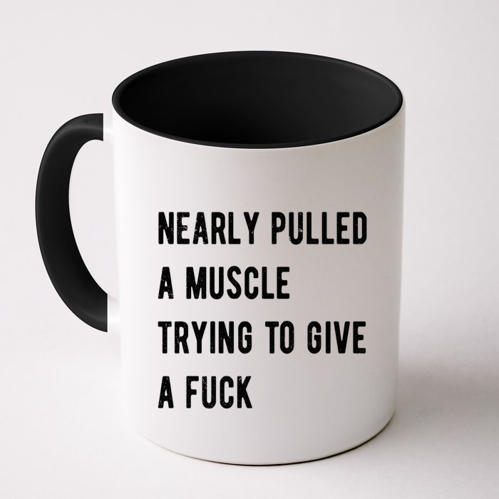 Nearly Pulled A Muscle Trying To Give A F Mug