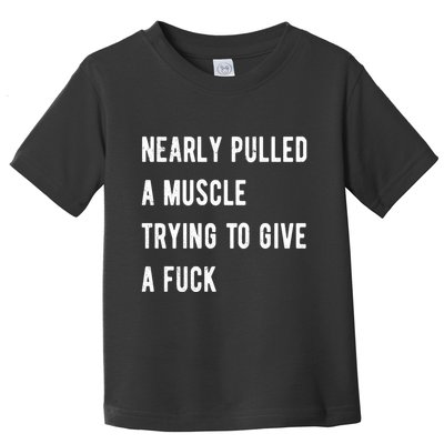 Nearly Pulled A Muscle Trying To Give A F Toddler T-Shirt