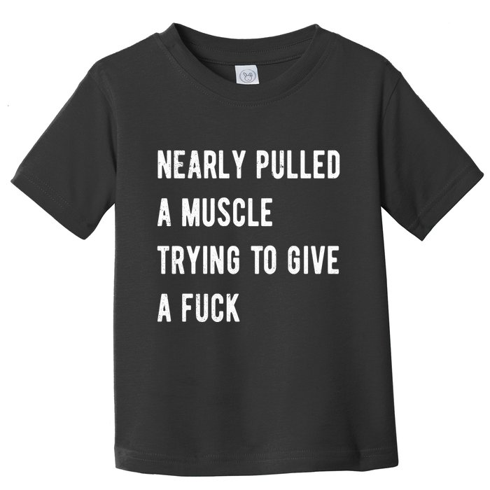 Nearly Pulled A Muscle Trying To Give A F Toddler T-Shirt