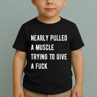 Nearly Pulled A Muscle Trying To Give A F Toddler T-Shirt