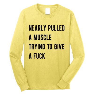 Nearly Pulled A Muscle Trying To Give A F Long Sleeve Shirt
