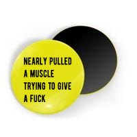 Nearly Pulled A Muscle Trying To Give A F Magnet
