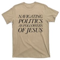 Navigating Politics As Followers Of Jesus Christian Saying T-Shirt