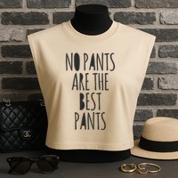 No Pants Are The Best Pants Funny Lazy Garment-Dyed Women's Muscle Tee