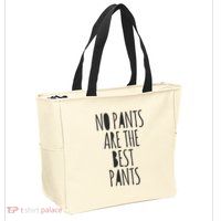 No Pants Are The Best Pants Funny Lazy Zip Tote Bag