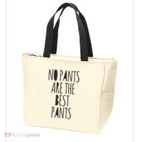 No Pants Are The Best Pants Funny Lazy Zip Tote Bag
