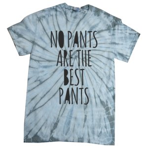 No Pants Are The Best Pants Funny Lazy Tie-Dye T-Shirt