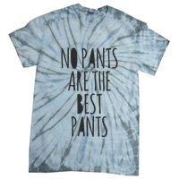 No Pants Are The Best Pants Funny Lazy Tie-Dye T-Shirt