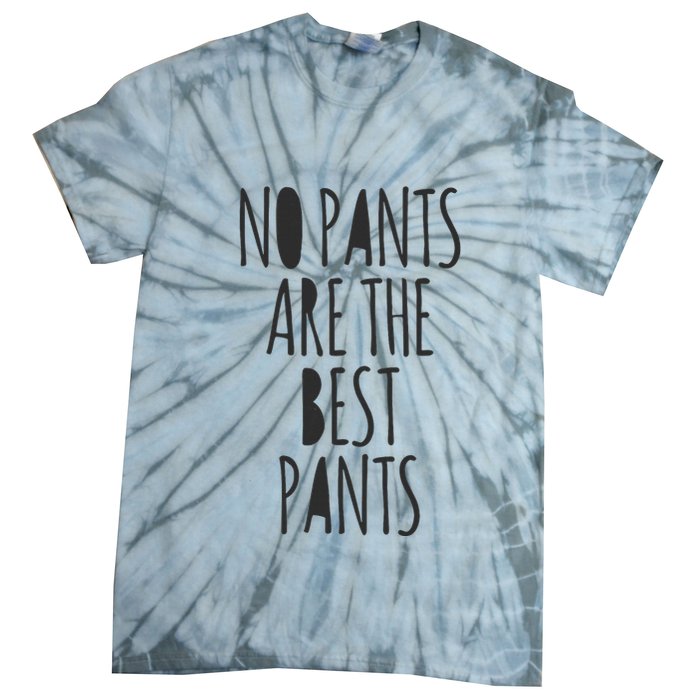 No Pants Are The Best Pants Funny Lazy Tie-Dye T-Shirt