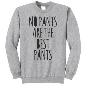 No Pants Are The Best Pants Funny Lazy Tall Sweatshirt