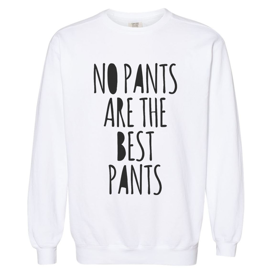 No Pants Are The Best Pants Funny Lazy Garment-Dyed Sweatshirt
