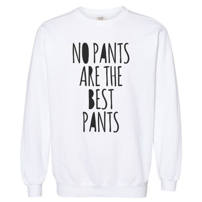 No Pants Are The Best Pants Funny Lazy Garment-Dyed Sweatshirt