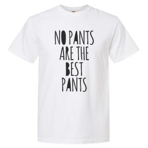 No Pants Are The Best Pants Funny Lazy Garment-Dyed Heavyweight T-Shirt