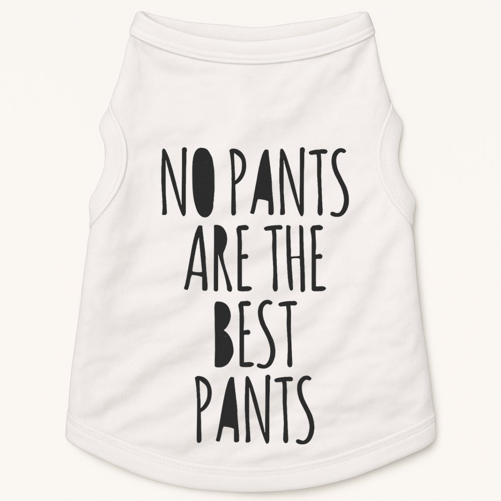 No Pants Are The Best Pants Funny Lazy Doggie Tank