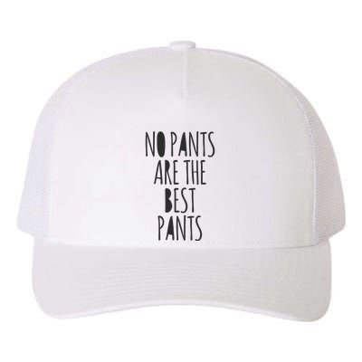 No Pants Are The Best Pants Funny Lazy Yupoong Adult 5-Panel Trucker Hat