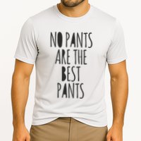 No Pants Are The Best Pants Funny Lazy Performance Shirt