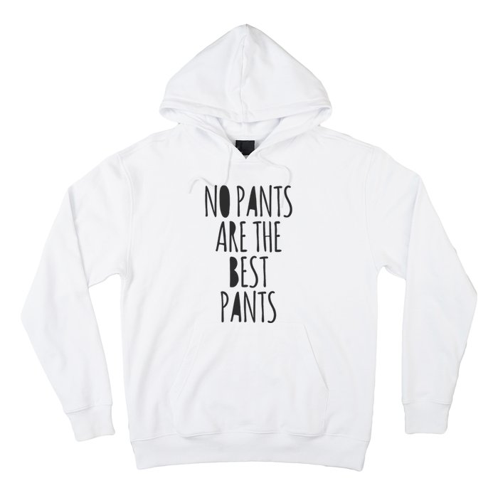 No Pants Are The Best Pants Funny Lazy Hoodie