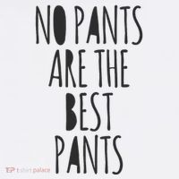 No Pants Are The Best Pants Funny Lazy Apron