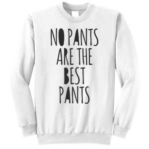 No Pants Are The Best Pants Funny Lazy Sweatshirt