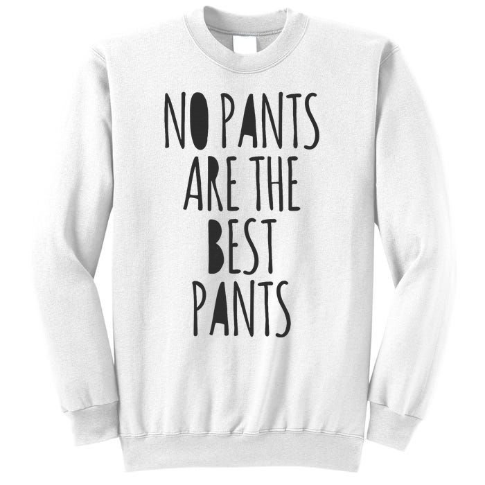 No Pants Are The Best Pants Funny Lazy Sweatshirt