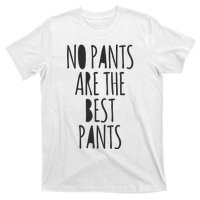 No Pants Are The Best Pants Funny Lazy T-Shirt