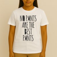 No Pants Are The Best Pants Funny Lazy T-Shirt