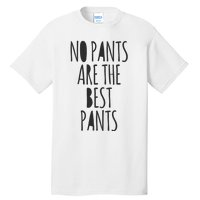 No Pants Are The Best Pants Funny Lazy Tall T-Shirt