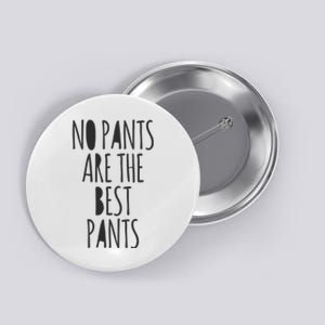 No Pants Are The Best Pants Funny Lazy Button